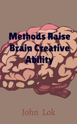 Methods Raise Brain Creative Ability B09PH77Y86 Book Cover