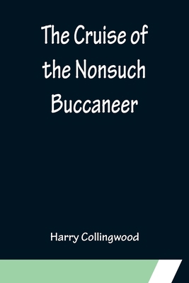 The Cruise of the Nonsuch Buccaneer 9356150982 Book Cover