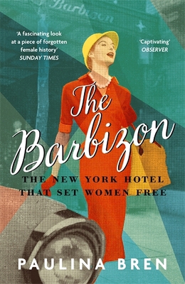 The Barbizon: The New York Hotel That Set Women... 1529393043 Book Cover