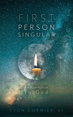 First Person Singular: An Alternative to God 1525570064 Book Cover