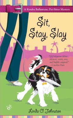 Sit, Stay, Slay (Kendra Ballantyne, Petsitter M... 0425200000 Book Cover