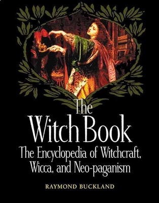 The Witch Book: The Encyclopedia of Witchcraft,... 1578591147 Book Cover