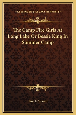 The Camp Fire Girls At Long Lake Or Bessie King... 1169244025 Book Cover