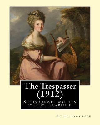 The Trespasser (1912) By: D. H. Lawrence: The T... 1543239331 Book Cover