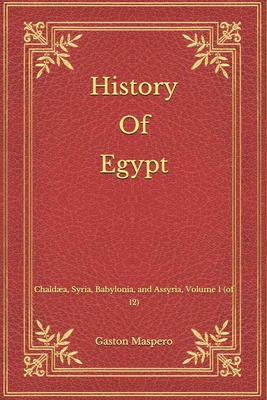 History Of Egypt: Chald?a, Syria, Babylonia, an... B08MSSDF28 Book Cover