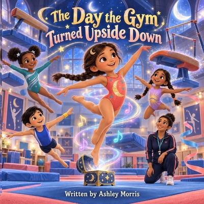 THE DAY THE GYM TURNED UPSIDE DOWN B0HLQ1L3JS Book Cover