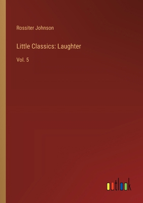 Little Classics: Laughter: Vol. 5 3385237785 Book Cover