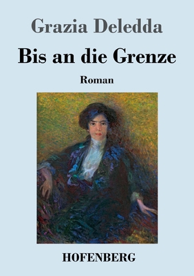 Bis an die Grenze: Roman [German] 3743745348 Book Cover