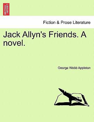 Jack Allyn's Friends. a Novel. 1240864825 Book Cover