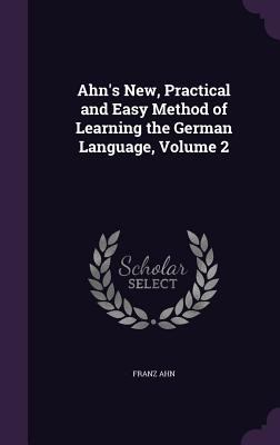 Ahn's New, Practical and Easy Method of Learnin... 1340658305 Book Cover