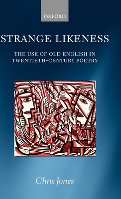 Strange Likeness: The Use of Old English in Twe... 0199278326 Book Cover