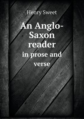 An Anglo-Saxon reader in prose and verse 5518557914 Book Cover