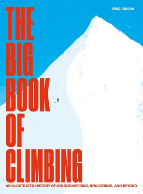 The Big Book of Climbing: An Illustrated Histor... 1962098168 Book Cover