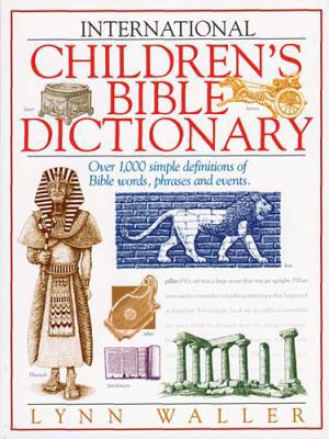 International Children's Bible Dictionary 0849940133 Book Cover