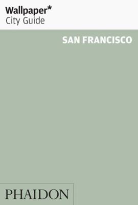 Wallpaper City Guide San Francisco 0714856649 Book Cover