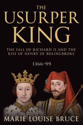 The Usurper King: The Fall of Richard II and th... 1800550510 Book Cover