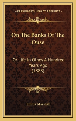 On The Banks Of The Ouse: Or Life In Olney A Hu... 116625089X Book Cover