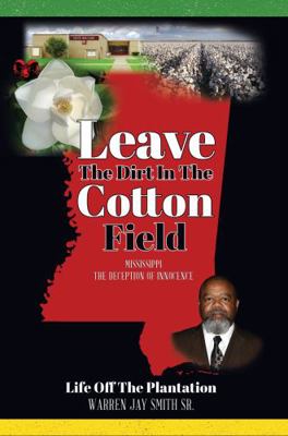 Leave The Dirt In The Cotton Field: Mississippi... Book Cover