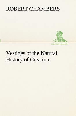 Vestiges of the Natural History of Creation 3849153339 Book Cover