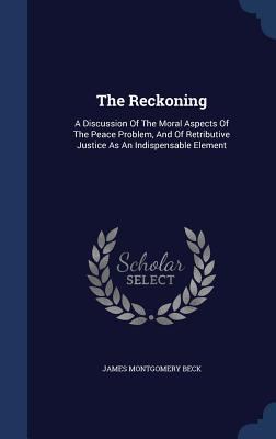 The Reckoning: A Discussion Of The Moral Aspect... 1340528916 Book Cover