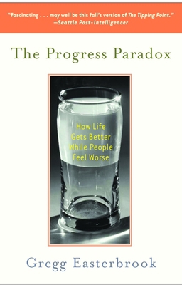 The Progress Paradox: How Life Gets Better Whil... 0812973038 Book Cover