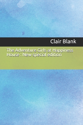 The Adventure Girls at Happiness House: New spe... 1679559354 Book Cover