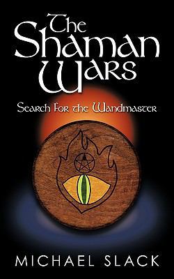 The Shaman Wars: Search for the Wandmaster 1449057462 Book Cover