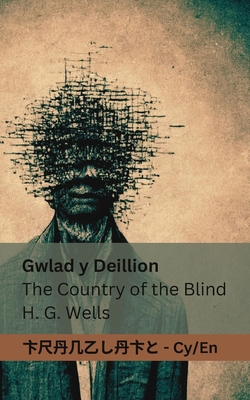 Gwlad y Deillion / The Country of the Blind: Tr... [Welsh] 183566203X Book Cover
