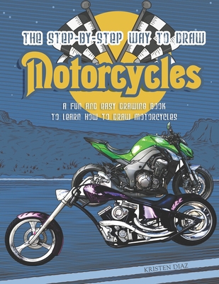 The Step-by-Step Way to Draw Motorcycle: A Fun ... 1690942258 Book Cover