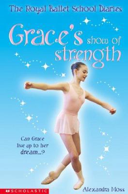 Grace's Show of Strength (The Royal Ballet Scho... 0439959799 Book Cover