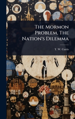 The Mormon Problem, The Nation's Dilemma 102486815X Book Cover