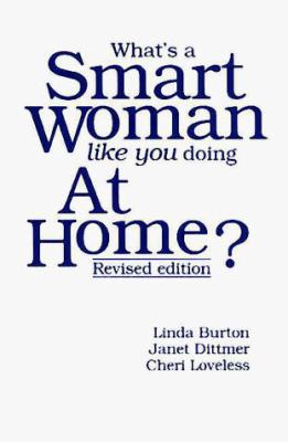 What's a Smart Woman Like You Doing at Home? 0963118811 Book Cover