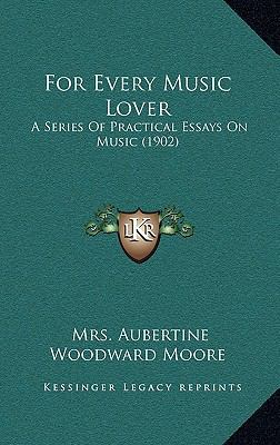 For Every Music Lover: A Series of Practical Es... 1164311840 Book Cover