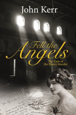 Fell the Angels: The Case of the Priory Murder 0709098383 Book Cover