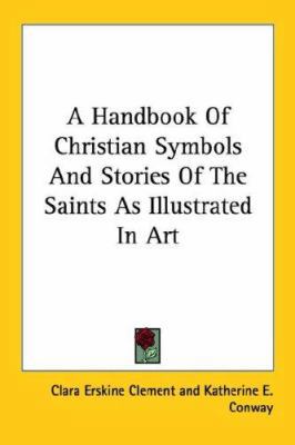 A Handbook Of Christian Symbols And Stories Of ... 1425496385 Book Cover