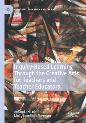 Inquiry-Based Learning Through the Creative Art... 3030571394 Book Cover