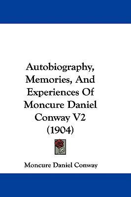 Autobiography, Memories, And Experiences Of Mon... 1437490220 Book Cover