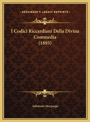 I Codici Riccardiani Della Divina Commedia (1893) 116970932X Book Cover