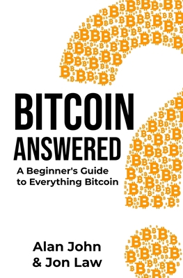 Bitcoin Answered: A Beginner's Guide to Everyth... 057830547X Book Cover