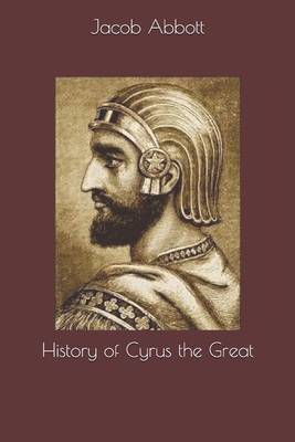 History of Cyrus the Great 1692512722 Book Cover