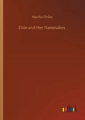 Elsie and Her Namesakes 3752340835 Book Cover