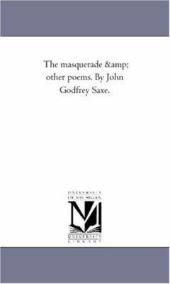 The Masquerade and Other Poems. by John Godfrey... 1425521045 Book Cover