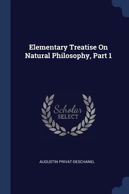 Elementary Treatise On Natural Philosophy, Part 1 1298805635 Book Cover