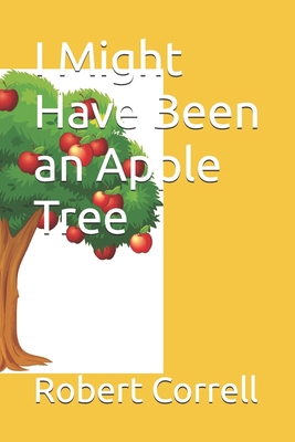 I Might Have Been an Apple Tree            Book Cover