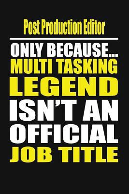 Post Production Editor Only Because Multi Taski... 1795774010 Book Cover