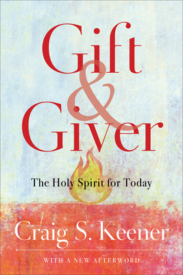 Gift and Giver: The Holy Spirit for Today 1540963616 Book Cover