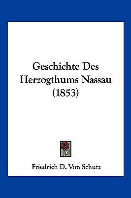 Geschichte Des Herzogthums Nassau (1853) [German] 1161183957 Book Cover