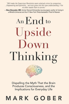 An End to Upside Down Thinking: Dispelling the ... 1960583360 Book Cover