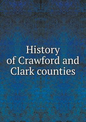 History of Crawford and Clark counties 5518586868 Book Cover