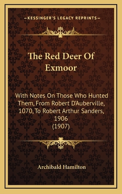 The Red Deer Of Exmoor: With Notes On Those Who... 1165864630 Book Cover